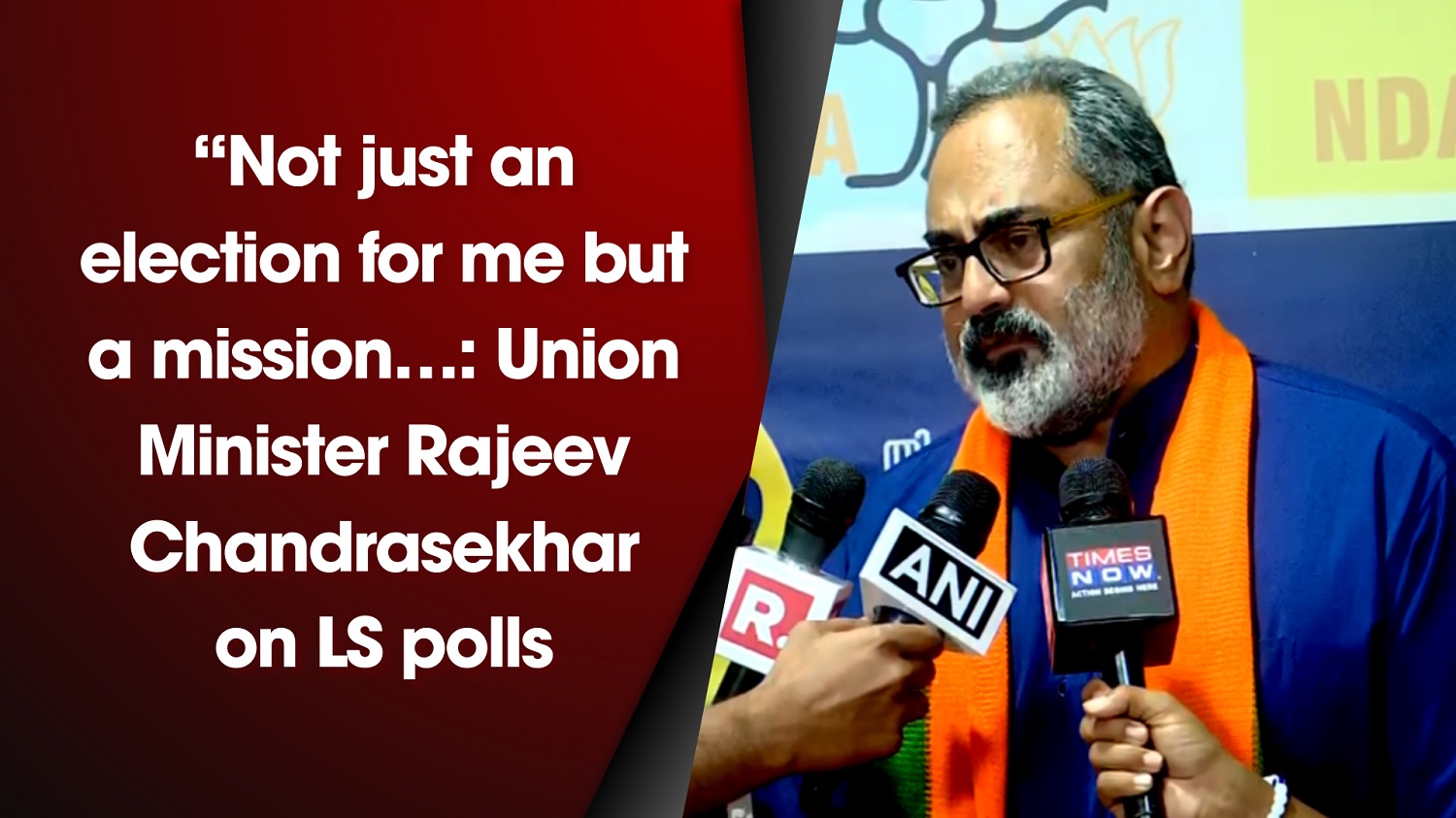 `Not just an election for me but a mission Union Minister Rajeev Chandrasekhar on LS polls